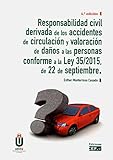 Responsabilidad Civil Derivada De Los Accidentes De Circulación Y Valoración De Daños A Las Personas Conforme A La Ley 35/2015, De 22 De Septiembre