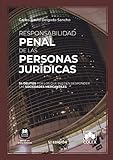 Responsabilidad Penal De Las Personas Jurídicas: 34 Delitos Por Los Que Pueden Responder Las Sociedades Mercantiles: 1 (Monografía)
