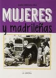 Mujeres Y Madrileñas. Madrid En Femenino