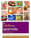 La Biblia Del Ayurveda: Guía Definitiva De La Sanación Ayurvédica (Biblias)