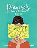 Pioneras: Mujeres Que Abrieron Camino (Literatura Infantil (6-11 Años) - Libros-Regalo)