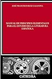 Manual De Principios Elementales Para El Estudio De La Literatura Española (Crítica Y Estudios Literarios)
