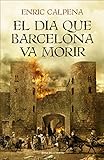El Dia Que Barcelona Va Morir (Catalan Edition)